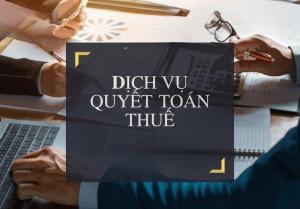 Dịch vụ Quyết Toán Thuế