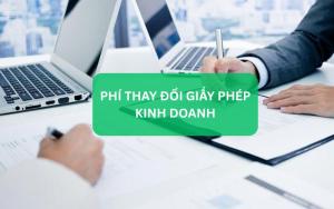 Phí thay đổi giấy phép kinh doanh