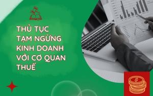 Thủ tục tạm ngừng kinh doanh với cơ quan thuế